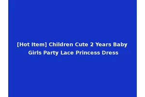 [Hot Item] Children Cute 2 Years Baby Girls Party Lace Princess Dress