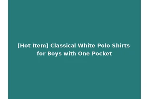 [Hot Item] Classical White Polo Shirts for Boys with One Pocket