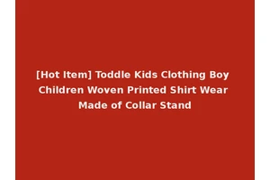 [Hot Item] Toddle Kids Clothing Boy Children Woven Printed Shirt Wear Made of Collar Stand