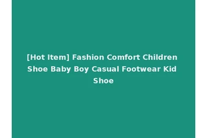 [Hot Item] Fashion Comfort Children Shoe Baby Boy Casual Footwear Kid Shoe