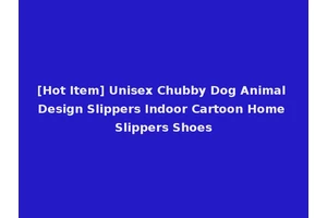 [Hot Item] Unisex Chubby Dog Animal Design Slippers Indoor Cartoon Home Slippers Shoes