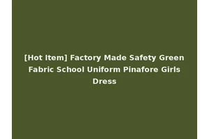 [Hot Item] Factory Made Safety Green Fabric School Uniform Pinafore Girls Dress