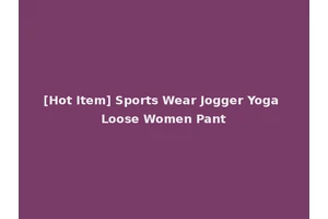 [Hot Item] Sports Wear Jogger Yoga Loose Women Pant