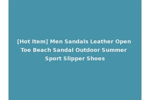 [Hot Item] Men Sandals Leather Open Toe Beach Sandal Outdoor Summer Sport Slipper Shoes