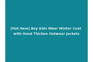 [Hot Item] Boy Kids Wear Winter Coat with Hood Thicken Outwear Jackets
