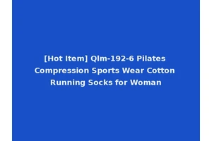 [Hot Item] Qlm-192-6 Pilates Compression Sports Wear Cotton Running Socks for Woman