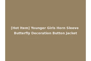[Hot Item] Younger Girls Horn Sleeve Butterfly Decoration Button Jacket