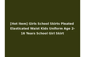 [Hot Item] Girls School Skirts Pleated Elasticated Waist Kids Uniform Age 2-16 Years School Girl Skirt