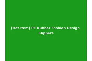 [Hot Item] PE Rubber Fashion Design Slippers