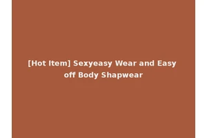 [Hot Item] Sexyeasy Wear and Easy off Body Shapwear