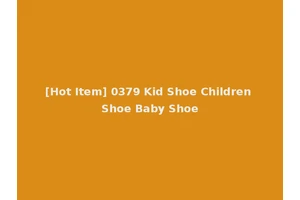 [Hot Item] 0379 Kid Shoe Children Shoe Baby Shoe