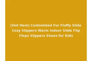 [Hot Item] Customized Fur Fluffy Slide Cozy Slippers Warm Indoor Slide Flip Flops Slippers Shoes for Kids