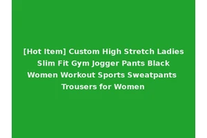 [Hot Item] Custom High Stretch Ladies Slim Fit Gym Jogger Pants Black Women Workout Sports Sweatpants Trousers for Women