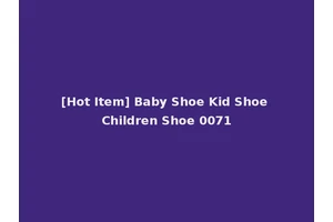 [Hot Item] Baby Shoe Kid Shoe Children Shoe 0071