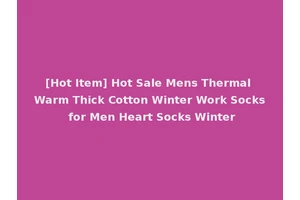 [Hot Item] Hot Sale Mens Thermal Warm Thick Cotton Winter Work Socks for Men Heart Socks Winter