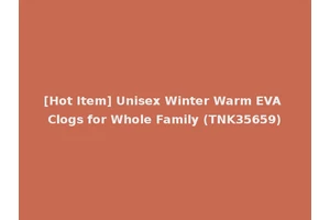 [Hot Item] Unisex Winter Warm EVA Clogs for Whole Family (TNK35659)
