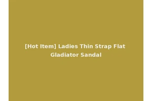 [Hot Item] Ladies Thin Strap Flat Gladiator Sandal