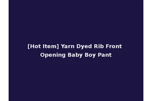 [Hot Item] Yarn Dyed Rib Front Opening Baby Boy Pant