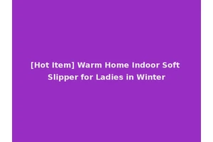 [Hot Item] Warm Home Indoor Soft Slipper for Ladies in Winter