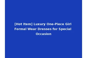 [Hot Item] Luxury One-Piece Girl Formal Wear Dresses for Special Occasion