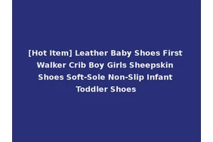 [Hot Item] Leather Baby Shoes First Walker Crib Boy Girls Sheepskin Shoes Soft-Sole Non-Slip Infant Toddler Shoes