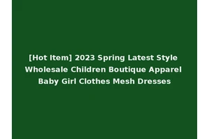 [Hot Item] 2023 Spring Latest Style Wholesale Children Boutique Apparel Baby Girl Clothes Mesh Dresses