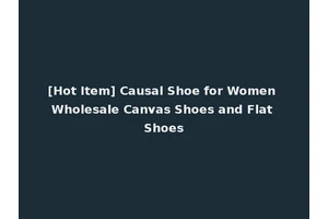 [Hot Item] Causal Shoe for Women Wholesale Canvas Shoes and Flat Shoes