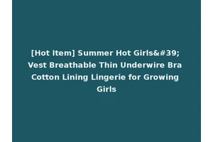 [Hot Item] Summer Hot Girls' Vest Breathable Thin Underwire Bra Cotton Lining Lingerie for Growing Girls
