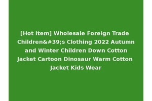 [Hot Item] Wholesale Foreign Trade Children's Clothing 2022 Autumn and Winter Children Down Cotton Jacket Cartoon Dinosaur Warm Cotton Jacket Kids Wear