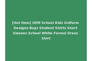 [Hot Item] OEM School Kids Uniform Designs Boys Student Shirts Short Sleeves School White Formal Dress Shirt