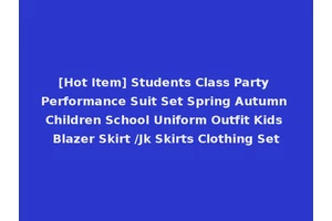 [Hot Item] Students Class Party Performance Suit Set Spring Autumn Children School Uniform Outfit Kids Blazer Skirt /Jk Skirts Clothing Set