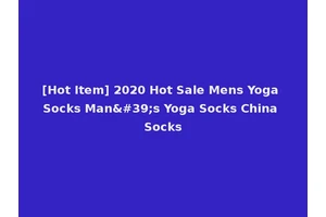 [Hot Item] 2020 Hot Sale Mens Yoga Socks Man's Yoga Socks China Socks
