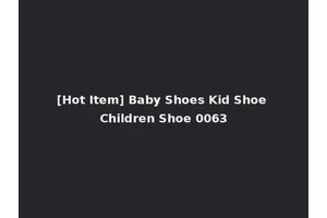 [Hot Item] Baby Shoes Kid Shoe Children Shoe 0063