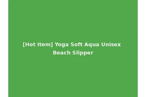 [Hot Item] Yoga Soft Aqua Unisex Beach Slipper