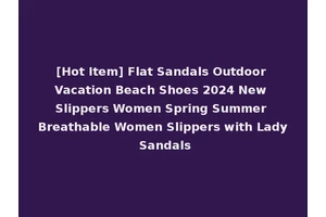 [Hot Item] Flat Sandals Outdoor Vacation Beach Shoes 2024 New Slippers Women Spring Summer Breathable Women Slippers with Lady Sandals