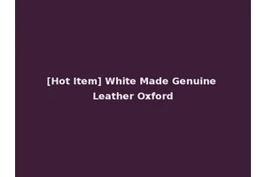 [Hot Item] White Made Genuine Leather Oxford