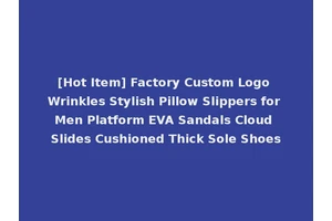 [Hot Item] Factory Custom Logo Wrinkles Stylish Pillow Slippers for Men Platform EVA Sandals Cloud Slides Cushioned Thick Sole Shoes