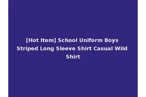 [Hot Item] School Uniform Boys Striped Long Sleeve Shirt Casual Wild Shirt