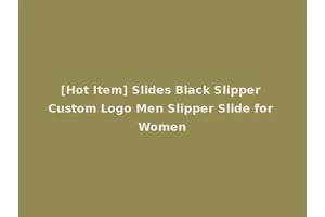 [Hot Item] Slides Black Slipper Custom Logo Men Slipper Slide for Women
