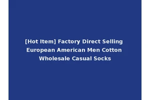 [Hot Item] Factory Direct Selling European American Men Cotton Wholesale Casual Socks