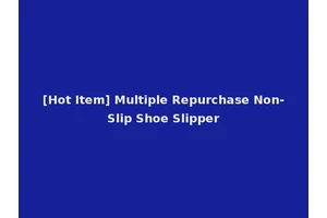 [Hot Item] Multiple Repurchase Non-Slip Shoe Slipper