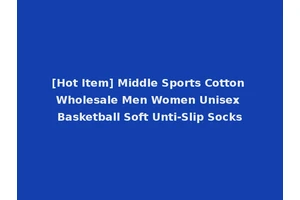 [Hot Item] Middle Sports Cotton Wholesale Men Women Unisex Basketball Soft Unti-Slip Socks