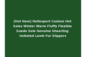 [Hot Item] Hellosport Custom Hot Sales Winter Warm Fluffy Flexible Suede Sole Genuine Shearling Imitated Lamb Fur Slippers