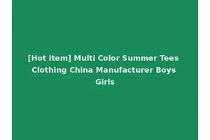 [Hot Item] Multi Color Summer Tees Clothing China Manufacturer Boys Girls