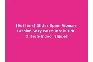 [Hot Item] Glitter Upper Woman Fashion Sexy Warm Insole TPR Outsole Indoor Slipper