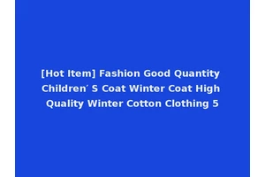 [Hot Item] Fashion Good Quantity Children′ S Coat Winter Coat High Quality Winter Cotton Clothing 5