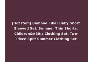 [Hot Item] Bamboo Fiber Baby Short Sleeved Set, Summer Thin Shorts, Children's Clothing Set, Two-Piece Split Summer Clothing Set