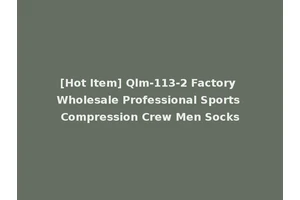 [Hot Item] Qlm-113-2 Factory Wholesale Professional Sports Compression Crew Men Socks