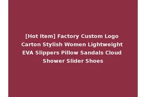 [Hot Item] Factory Custom Logo Carton Stylish Women Lightweight EVA Slippers Pillow Sandals Cloud Shower Slider Shoes