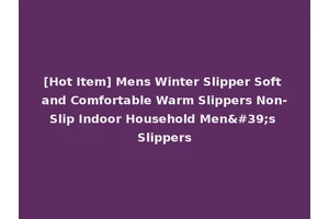 [Hot Item] Mens Winter Slipper Soft and Comfortable Warm Slippers Non-Slip Indoor Household Men's Slippers